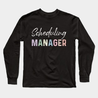 Funny scheduling manager assistant Long Sleeve T-Shirt